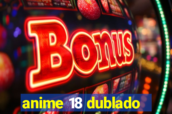 anime 18 dublado